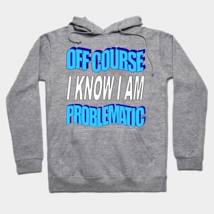 Yes i am problematic Hoodie